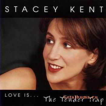 Stacey Kent - Love is... The Tender Trap (1999)