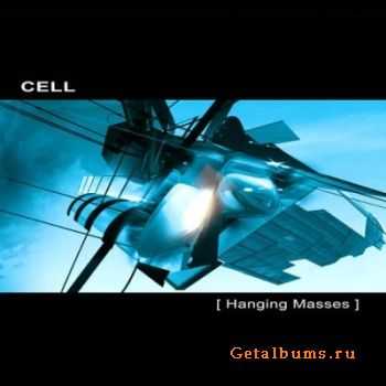 CELL - Hanging Masses (2009) WV/ MP3 CELL - Hanging Masses (2009) WV/ MP3