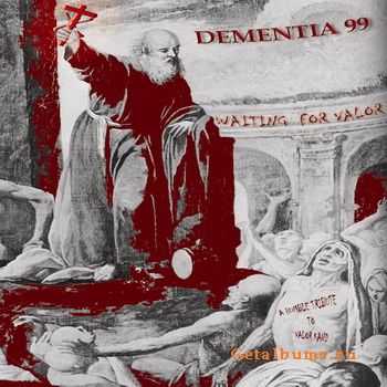 Dementia 99 - Waiting For Valor (2007)