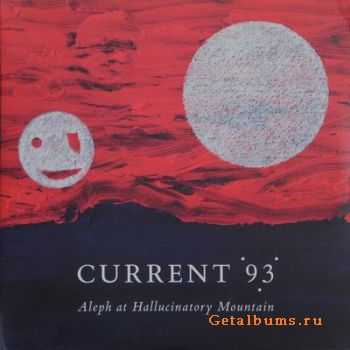 Current 93 - Aleph At Hallucinatory Mountain (2LP) (2009) [Vinyl Rip 24Bit96kHz]