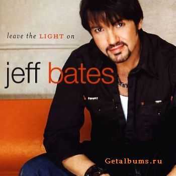 Jeff Bates - Leave the Light On (Good People) (2005)