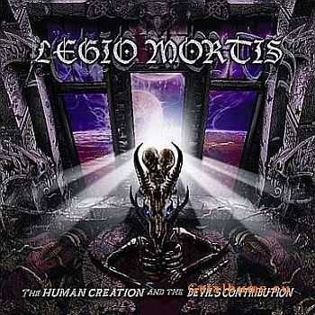 Legio Mortis - The Human Creation And The Devil's Contribution 2011