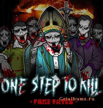 One Step To Kill - Fake Fates [EP] (2011)