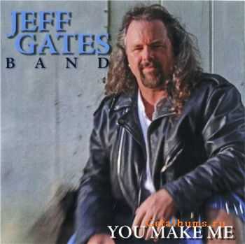 Jeff Gates Band - You Make Me (2011) Jeff Gates Band - You Make Me (2011)