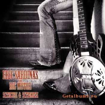 Eric Sardinas And Big Motor - Sticks And Stones (2011) Eric Sardinas And Big Motor - Sticks And Stones (2011)
