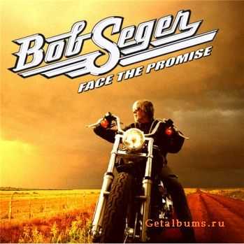 Bob Seger - Face The Promise (2006)