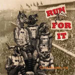 Run For It - No You Ain't, We Is (2011)