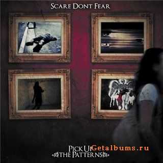 Scare Don't Fear - Pick Up The Patterns (2009)