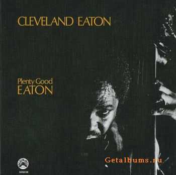 Cleveland Eaton - Plenty Good Eaton - 1975 (2006)