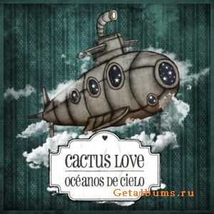 Cactus Love - Oceanos De Cielo (2011) Cactus Love - Oceanos De Cielo (2011)