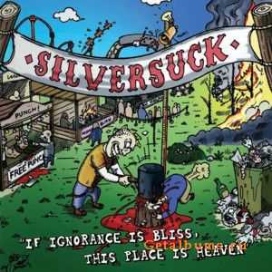 Silversuck - If Ignorance Is Bliss, This Place Is Heaven (2011) Silversuck - If Ignorance Is Bliss, This Place Is Heaven (2011)