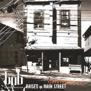 Super Bob (Bob) - Raised On Main Street [Ep] (2007)