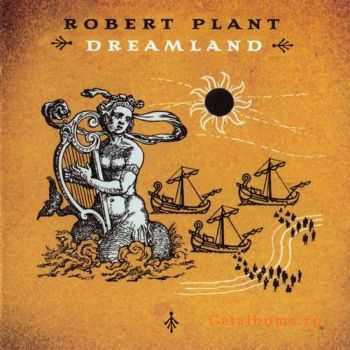 Robert Plant - Dreamland - 2002 (2007) Robert Plant - Dreamland - 2002 (2007)