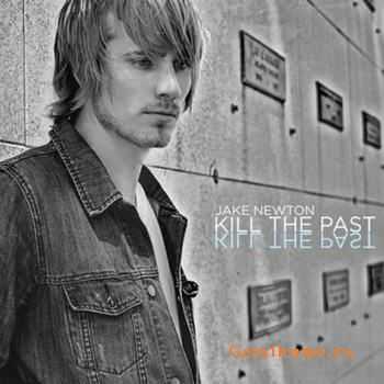 Jake Newton - Kill The Past (2011)