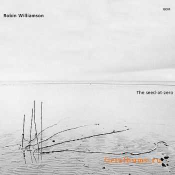 Robin Williamson - The Seed-At-Zero (2001) Robin Williamson - The Seed-At-Zero (2001)