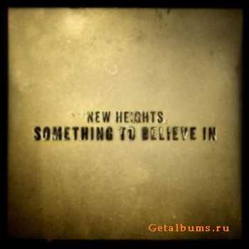 New Heights - Something To Believe In (2011) New Heights - Something To Believe In (2011)