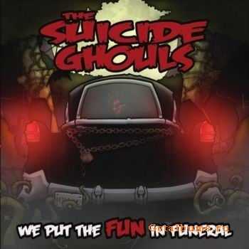 The Suicide Ghouls - We Put the Fun in Funeral (2011)