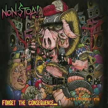 NoN-SToP! - Forget the Consequence... (2011)