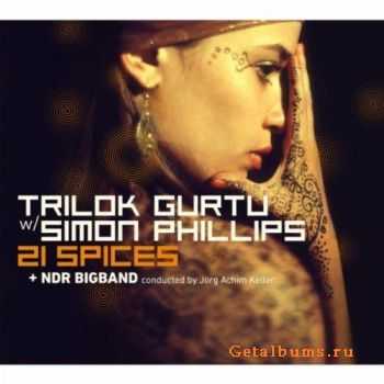 Trilok Gurtu with Simon Phillips & NDR Big Band - 21 Spices (2011)