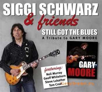 Siggi Schwarz & Friends - Still Got The Blues (A Tribute To Gary Moore) 2011 Siggi Schwarz & Friends - Still Got The Blues (A Tribute To Gary Moore) 2011