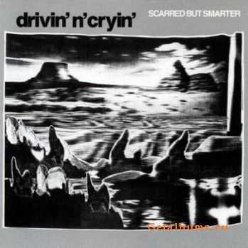 Drivin 'N' Cryin' - Scarred But Smarter (1986)