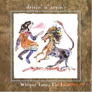 Drivin 'N' Cryin' - Whisper Tames The Lion (1988)