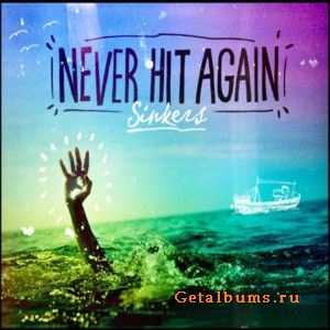 Never Hit Again - Sinkers (2011) Never Hit Again - Sinkers (2011)