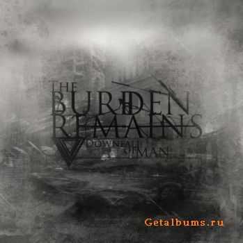 The Burden Remains - Downfall Of Man (2011) The Burden Remains - Downfall Of Man (2011)