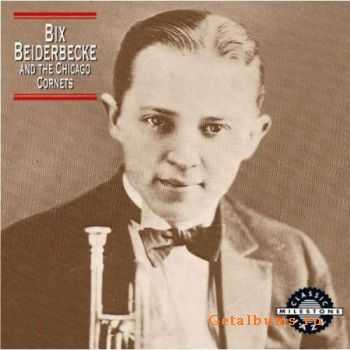 Leon Bix Beiderbecke - Bix Beiderbecke And The Chicago Cornets (1992)