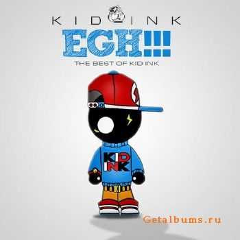 Kid Ink - Egh!!! (The Best Of Kid Ink) (2011) Kid Ink - Egh!!! (The Best Of Kid Ink) (2011)