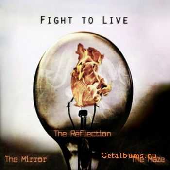 Fight To Live  - The Mirror, The Reflection, The Maze  (2011)