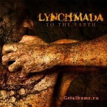 Lynchmada - To The Earth (2011)