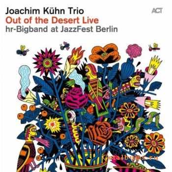 Joachim Kuhn Trio & hr-Bigband - Out of the Desert Live at JazzFest Berlin (2011)