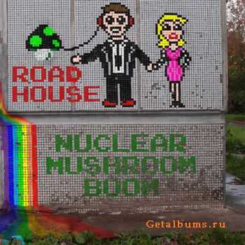 Nuclear Mushroom Boom - Road House (2011)