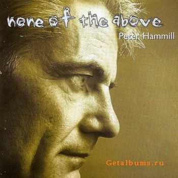 Peter Hammill - None Of The Above (2000) Peter Hammill - None Of The Above (2000)