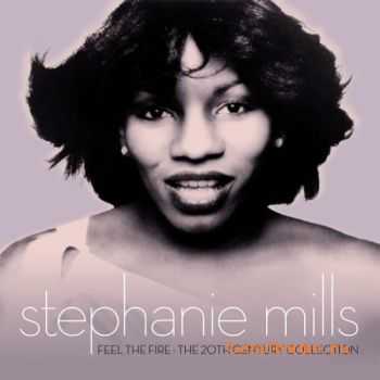 Stephanie Mills - Feel The Fire: The 20th Century Collection (2011) Stephanie Mills - Feel The Fire: The 20th Century Collection (2011)