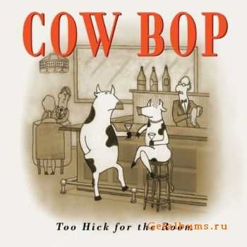 Cow Bop - Too Hick For The Room (2011) Cow Bop - Too Hick For The Room (2011)