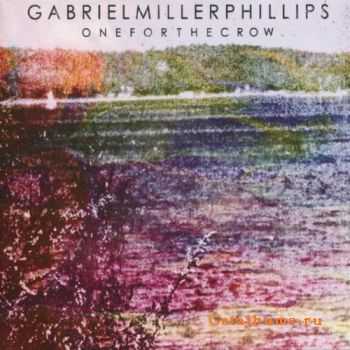 Gabriel Miller Phillips - One For the Crow (2011) Gabriel Miller Phillips - One For the Crow (2011)