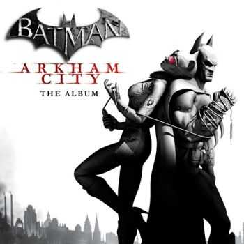 VA - Batman: Arkham City - The Album (2011) VA - Batman: Arkham City - The Album (2011)