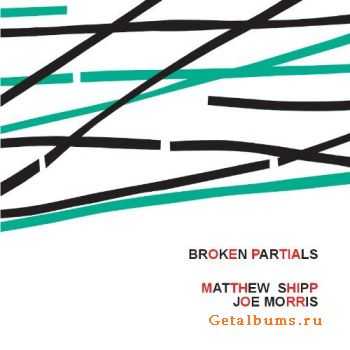 Matthew Shipp, Joe Morris – Broken Partials (2011) Matthew Shipp, Joe Morris – Broken Partials (2011)