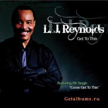 L.J. Reynolds - Get To This (2011) L.J. Reynolds - Get To This (2011)
