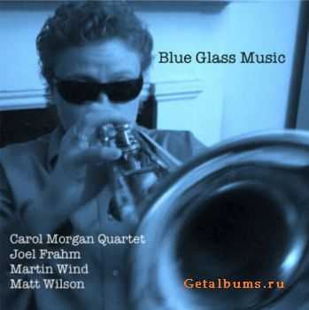 Carol Morgan Quartet  Blue Glass Music (2011)