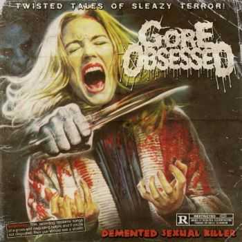 Gore Obsessed - Demented Sexual Killer [EP] (2011)