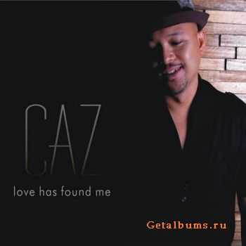 CAZ - Love Has Found Me (2010) CAZ - Love Has Found Me (2010)