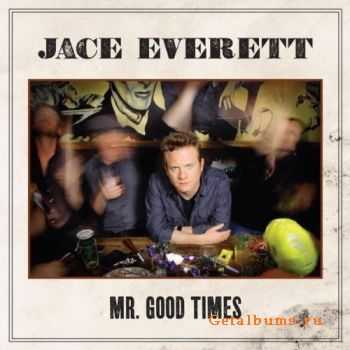 Jace Everett – Mr. Good Times (2011) Jace Everett – Mr. Good Times (2011)