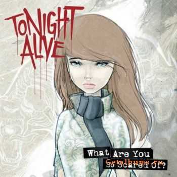 Tonight Alive - What are you so scared of? (2011)