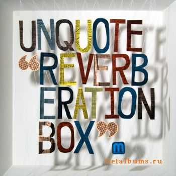 Unquote - Reverberation Box (2011)