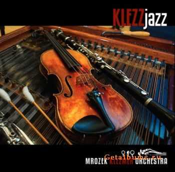 Mrozek Klezmer Orchestra - Jewish KlezzJazz (2011) 