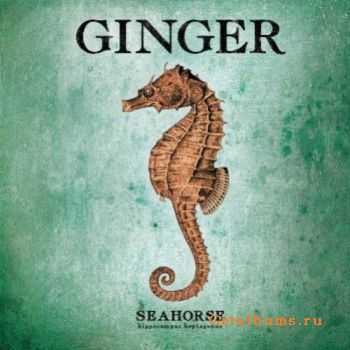 Ginger - Seahorse (2011) Ginger - Seahorse (2011)