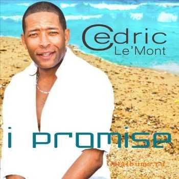 Cedric Le'Mont - I Promise (2011) Cedric Le'Mont - I Promise (2011)